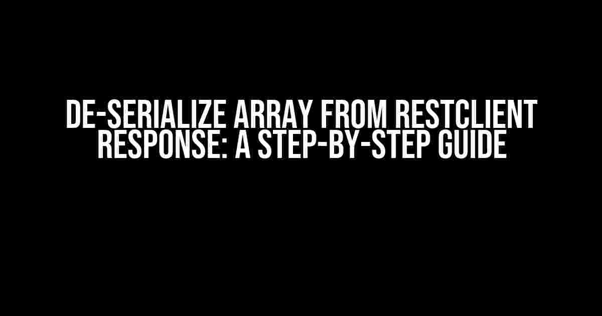 De-serialize Array from RestClient Response: A Step-by-Step Guide