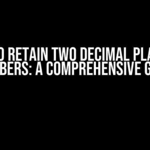 How to Retain Two Decimal Places in Numbers: A Comprehensive Guide