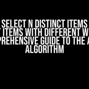 How to Select N Distinct Items from M Conflict Items with Different Weights: A Comprehensive Guide to the A-Res Algorithm