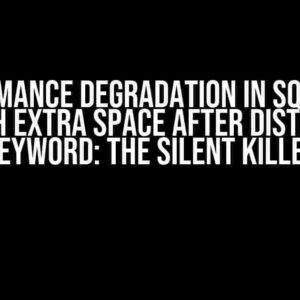 Performance Degradation in SQL Query with Extra Space After DISTINCT Keyword: The Silent Killer